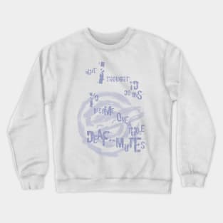 Deaf-Mute Crewneck Sweatshirt